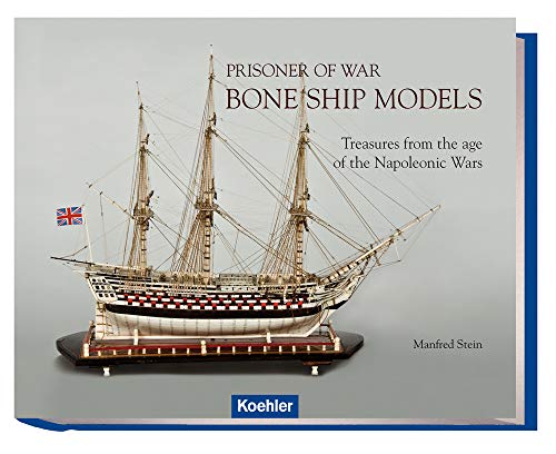 Prisoner of War - Bone Ship Models: Treasures from the age of Napoleonic Wars